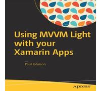 Paul Johnson Using MVVM Light with your Xamarin Apps Paperback Book Paul Johnson Multicolor
