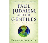 Paul, Judaism, and the Gentiles: Beyond the New Perspective