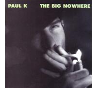 Paul K - The Big Nowhere