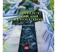 Paul Kelly Conflict, War & Revolution: The problem of politics in Paul Kelly Multicolor