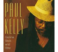 Paul Kelly - Gonna Stick and Stay
