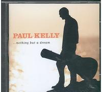 Paul Kelly - Nothing But A Dream