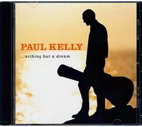 Paul Kelly - Nothing But a Dream