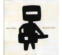 Paul Kelly - Wanted Man