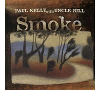 Paul Kelly With Uncle Bill - Smoke - Australia