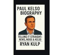 PAUL KELSO: TELLING IT STRAIGHT: NEWS, NOISE & KELSO