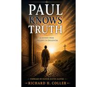 Paul Knows TRUTH: A Journey from Certainty to Encounter