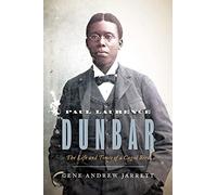 Paul Laurence Dunbar: The Life and Times of a Caged Bird