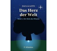 Paul & Lotti - Das Herz der Welt: Band 1: Der Stein des Wissens