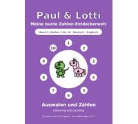 Paul & Lotti - Meine bunte Zahlen-Entdeckerwelt: Band 1: Zahlen 1 bis 10 · Ausmalen und Zählen · Deutsch - Englisch