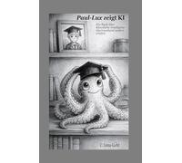Paul-Lux zeigt KI: Ein Buch über Künstliche Intelligenz überraschend anders erklärt.