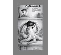 Paul-Lux zeigt KI: Künstliche Intelligenz verständlich, bildhaft und überraschend anders erklärt