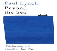 Paul Lynch Beyond the Sea : From the Booker-winning author of Prophet Song Paul Lynch Multicolor