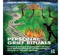 Paul Martin Personal Grief Rituals: Creating Unique Expressions of Loss and Paul Martin Multicolor