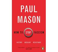 Paul Mason - How to Stop Fascism History Ideology Resistance - New - L555z