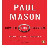 Paul Mason How to Stop Fascism : History, Ideology, Resistance Paperback Book Paul Mason Multicolor