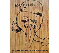 Paul McCarthy: Head Shop / Shop Head - Works 1966-2006