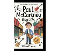 Paul McCartney Biography: Magical Journey Of A Little Boy ( Inspirational Book For Young Readers)