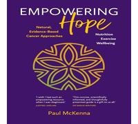 Paul McKenna Empowering Hope: Natural, Evidence-Based Cancer Approaches Paul McKenna Multicolor