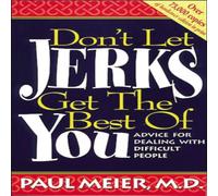 Paul Meier The Don't Let Jerks Get the Best of You: Advice for Dealing with Paul Meier Multicolor