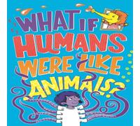 Paul Moran What If Humans Were Like Animals? Paperback Book Paul Moran Multicolor