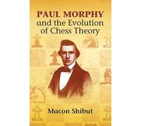 Paul Morphy and the Evolution of Chess Theory
