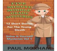 Paul Moxham Five Minute Middle Grade Mysteries Volume 1 Paperback Book Paul Moxham Multicolor