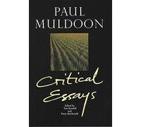 Paul Muldoon: Critical Essays: 41 (Liverpool English Texts and Studies)