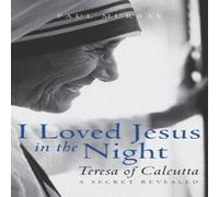 Paul Murray I Loved Jesus in the Night: Teresa of Calcutta - A Secret Revealed Paul Murray Multicolor