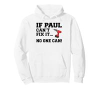 Paul Name Can't Fix It No One Can Handyman Pullover Hoodie