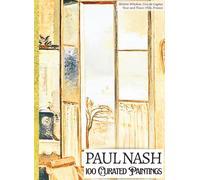 'PAUL NASH: 100 Curated Paintings'; Luxe Coffee Table Book with High-Quality Full-Page Art Prints; Large A4 Size (8.5x11.69"); Premium Paper and Inks: ... Commentaries (My Private Art Gallery)