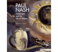 Paul Nash: Landscape and the Life of Objects