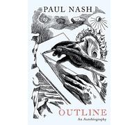 Paul Nash: Outline, an Autobiography: A New Edition