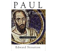 Paul of Tarsus: A Visionary Life