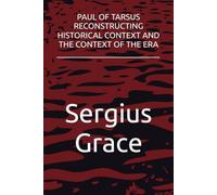 PAUL OF TARSUS RECONSTRUCTING HISTORICAL CONTEXT AND THE CONTEXT OF THE ERA