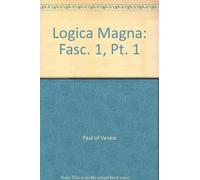 Paul of Venice: Logica Magna, Part I, Fasicule 1, 'Tractatus de Terminis': 2 (Classical and Medieval Logic Texts)