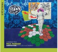 Paul Pankert; KL-EX-Ensemble - Paul Pankert: Compositions With Live Electronics