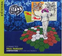 Paul Pankert; KL-EX-Ensemble - Paul Pankert: Compositions With Live Electronics