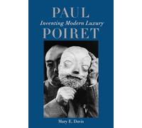Paul Poiret: Inventing Modern Luxury