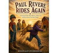 Paul Revere Rides Again: A Farmyard Tale About Boots, a Brave Cat, and the Lessons You Don’t Forget