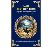 Paul Revere's Ride: The Thrilling Midnight Dash That Ignited Revolution & American Courage (594)