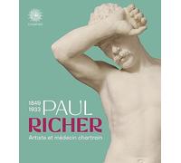 Paul Richer 1849-1933: Artiste et médecine chartrain: 0