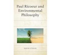 Paul Ricoeur and Environmental Philosophy (Studies in the Thought of Paul Ricoeur)