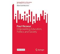 Paul Ricoeur: Empowering Education, Politics and Society (SpringerBriefs in Education)