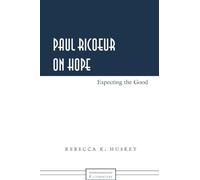Paul Ricoeur on Hope: Expecting the Good: 6 (Phenomenology and Literature)