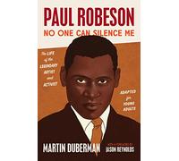 Paul Robeson: No One Can Silence Me: The Life of the Legendary Artist and Activist (Adapted for Young Adults)