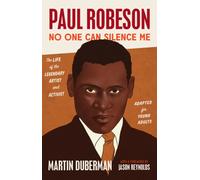 Paul Robeson : No One Can Silence Me: The Life of the Legendary Artist and Activist (Adapted for Young Adults)