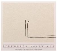 PAUL RODGERS, Udo Schindler, Eric Zwang Eriksson - Ephemeral Locations