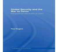 Paul Rogers Global Security & the War on Terror: Elite Power & the in White Paul Rogers White