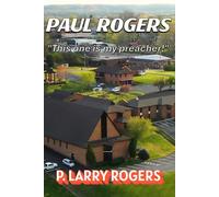 Paul Rogers-"This One is my Preacher!”: A Speculative Biography (Secret Series)